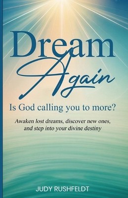Dream Again: Is God calling you to more?: Awaken lost dreams, discover new ones,