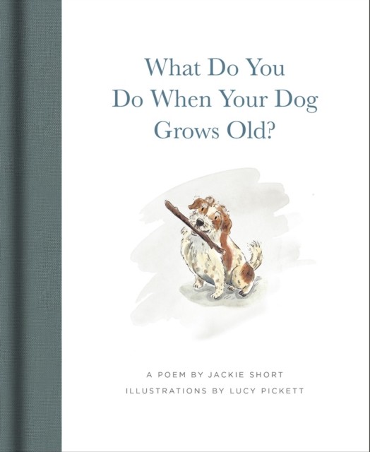 What Do You Do When Your Dog Grows Old? by Jackie Short (Hardback Book)