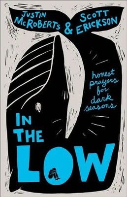 In the Low | Honest Prayers for Dark Seasons | Justin Mcroberts (u. a.) | Buch