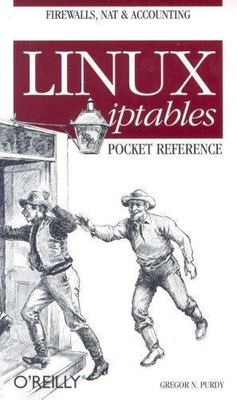 Linux iptables Pocket Reference, Purdy, Gregor N., Book