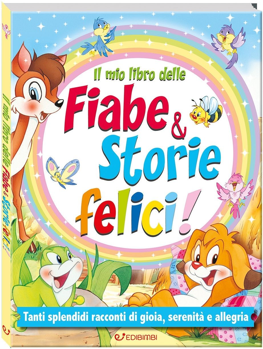 Libri Mio Libro Delle Fiabe & Storie Felici. Fiabe Serene. Ediz. A Colori (Il)
