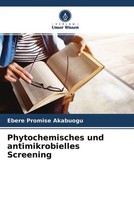 Ebere Promise Akabuogu | Phytochemisches Und Antimikrobielles Screening | Buch