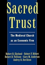 Sacred Trust: The Medieval Church as an Econom... by Ekelund, Robert B. Hardback