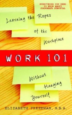Work 101: Learning the Ropes of the Workplace without Hang - VERY GOOD