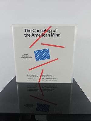 The Canceling of the American Mind : Cancel Culture Undermines Trust and...