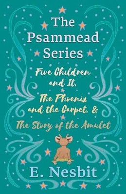 Five Children and It, The Phoenix and the Carpet, and The Story 