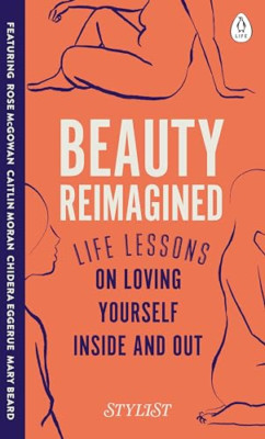 Beauty Reimagined: Life lessons on loving yourself insi - HardBack NEW Magazine,