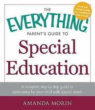 The Everything Parent's Guide to Special Education: A Complete Step-by-Step Guid