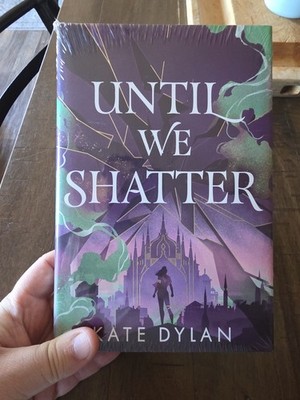 Until We Shatter Kate Dylan Signed Hardcover Illumicrate Edition -STILL SEALED 