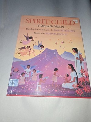 Spirit Child: A Story of the Nativity   Library Edition   John Bierhorst 2B