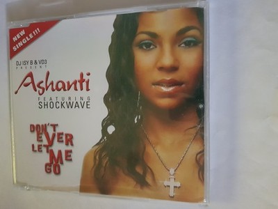 ASHANTI FEATURING SHOCKWAVE DONT EVER LET ME GO MAXI CD