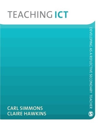 Teaching ICT (Developing as a Reflective Secondary Teacher) By C