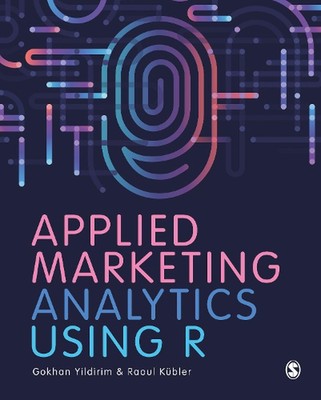 Applied Marketing Analytics Using R by Gokhan Yildirim Paperback Book