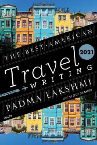Jason Wilson Padma Lakshmi Best American Travel Writing 2021 (Tascabile)