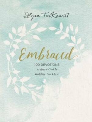 Embraced: 100 Devotions to Know God Is Holding You Close - Hardcover - VERY GOOD
