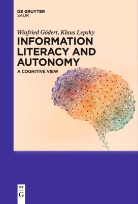Information Literacy and Autonomy : A Cognitive View, Paperback by Gödert, Wi...