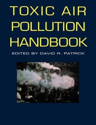 Toxic Air Pollution Handbook, Paperback by Patrick, David R. (EDT), Brand New...