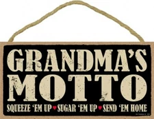 Grandma's Motto Squeeze 'em up Sugar 'em up Send 'em home Cute Wood Sign NEW 907