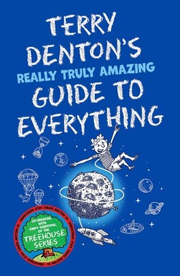 Terry Denton's Really Truly Amazing Guide to Everything by Denton
