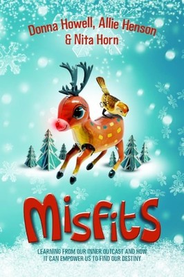 MISFITS:Learning From Our Inner Outcast And How It Can Empower Us To Find Our De