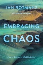 Embracing Chaos: How to deal with a World in Crisis? by Jan Rotmans [Hardback]
