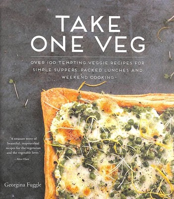 Take One Veg: Over 100 Tempting Veggie Recipes For Simple Suppers, Packed Lunc..