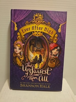 Ever After High: The Unfairest of Them All - Hardcover By Hale, Shannon - GOOD