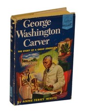 Anne Terry WHITE / GEORGE WASHINGTON CARVER THE STORY OF A GREAT #205246