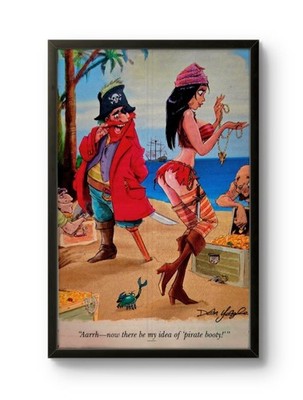 4x6 Framed cartoon print  titled ''Aarrh now there be my idea of  pirate booty! ''