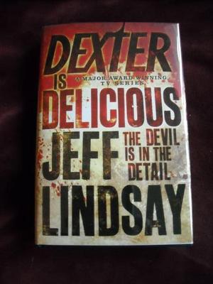 Jeff Lindsay - DEXTER IS DELICIOUS - 1st/1st (British)