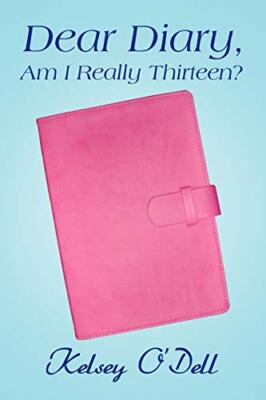 Dear Diary, Am I Really Thirteen?                                              