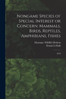 Nongame Species of Special Interest or Concern: Mammals, Birds, Reptiles,