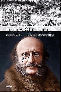 Jacques Offenbach und seine Zeit | Buch | 9783890072487 - Elisabeth Schmierer