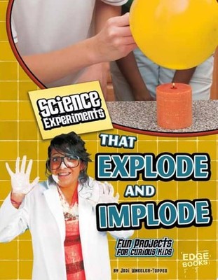 Science Experiments That Explode and Implode (Edge Books: Kitchen Science) by Jo