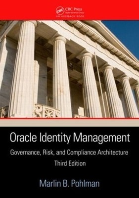 Oracle Identity Management: Governance, Risk, and Compliance Architecture, Third