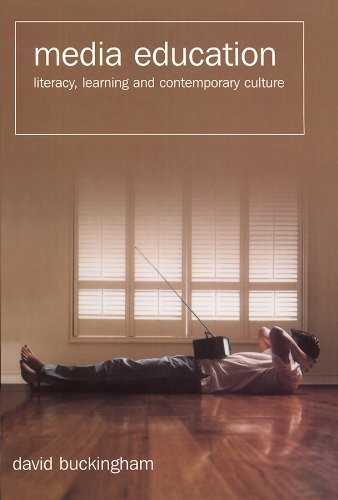 Media Education: Literacy, Learning and Contemporary Culture-Dav
