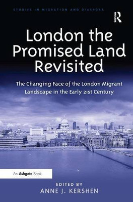 London the Promised Land Revisited: The Changing Face of... - Kershen, Anne J.