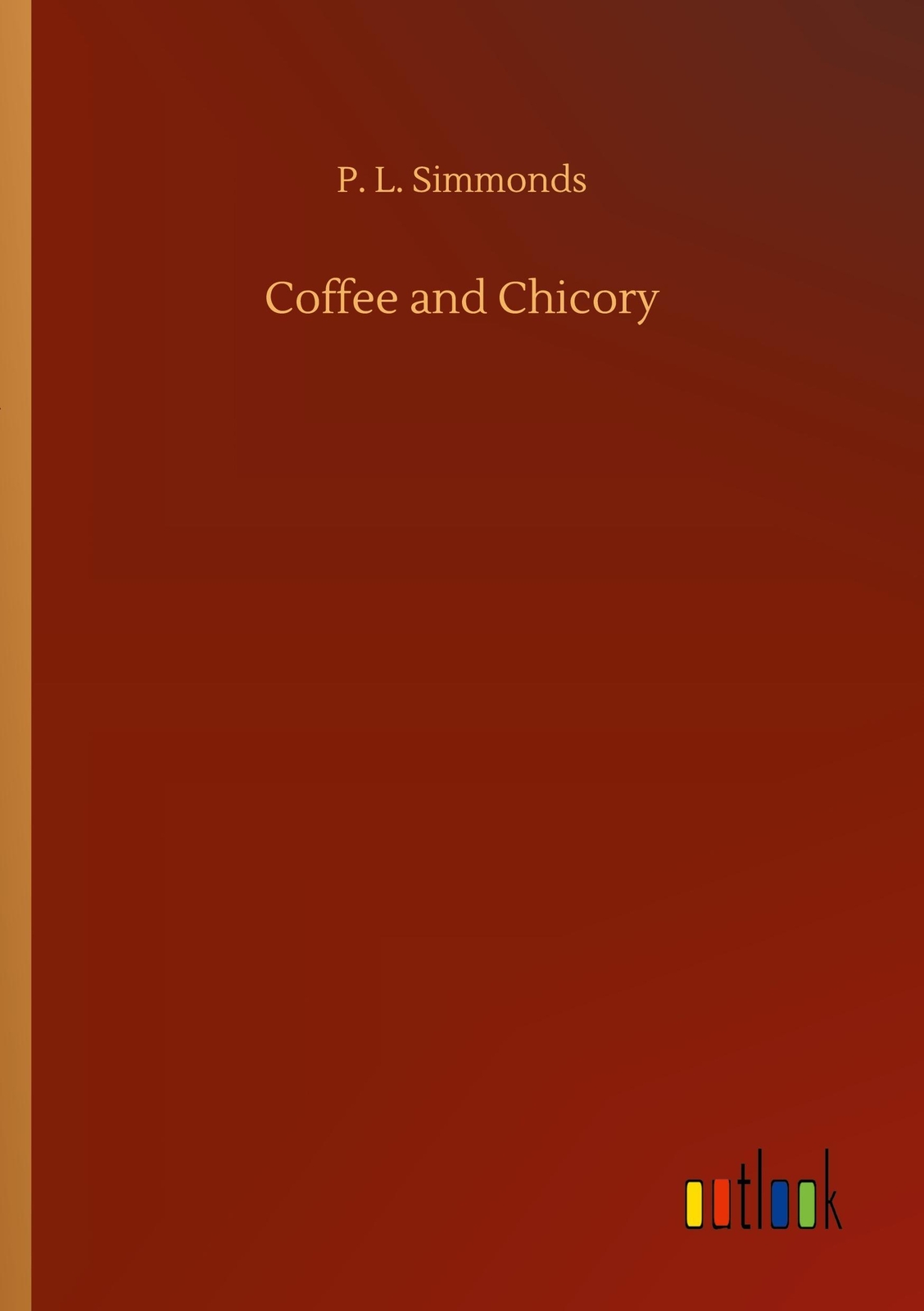 Thumbnail - P. L. Simmonds | Coffee And Chicory | Taschenbuch | Englisch (2020) |