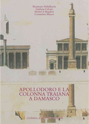 Apollodoro E La Colonna Traiana a Damasco : Dalla Tradizione Al Progetto, Pap...