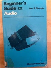 BEGINNERS GUIDE TO AUDIO BY IAN R SINCLAIR 1ST EDITION 1971 VINTAGE