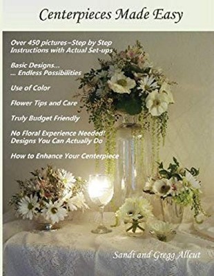 Centerpieces Made Easy Paperback Sandi, Allcut, Gregg Allcut