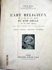 MALE EMILE L'ART RELIGIEUX DE LA FIN DU XVI E DU XVII E  DU XVIII E SIECLE 1951