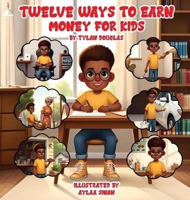 Twelve ways to earn money for kids by Tylan Douglas Hardcover Book