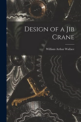 Design of a Jib Crane - Taschenbuch NEU Wallace, Willia 01.09.2021