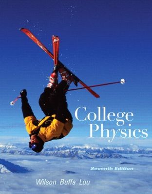College Physics (7th Edition) by Jerry D. Wilson;  Anthony J. Buffa;  Bo Lou