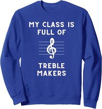 My Class Is Full Of Treble Makers Music Note Teacher Unisex Crewneck Sweatshirt
