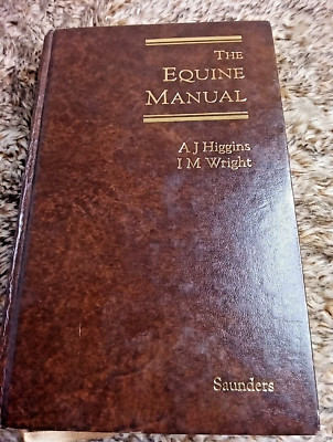 1995 Saunders The Equine Manual A.J Higgins & I.M. Wright Hardcover 