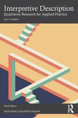 Interpretive Description | Qualitative Research for Applied Practice | Thorne