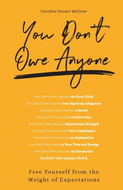 You Don't Owe Anyone by McGraw, Caroline Garnet (Paperback Book)