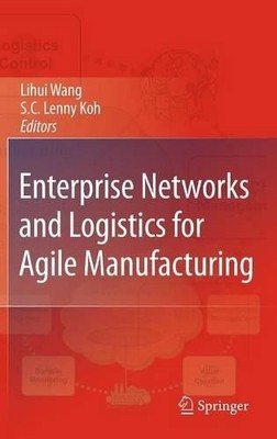 Enterprise Networks and Logistics for Agile Manufacturing by ... - 9781849962438